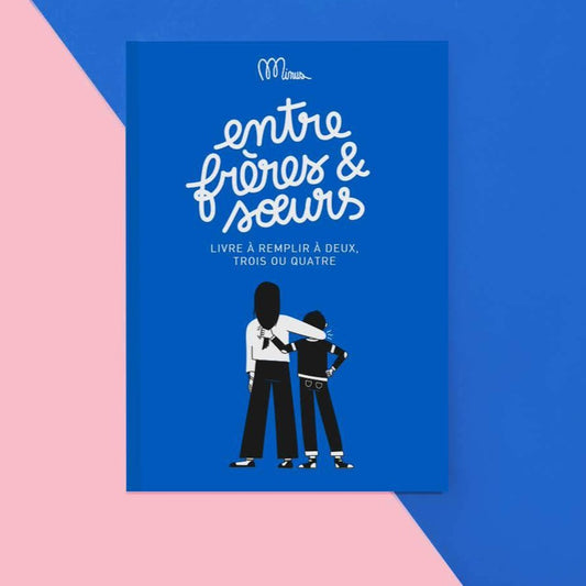Entre frères et soeurs, livre à remplir à deux. Edition Minus